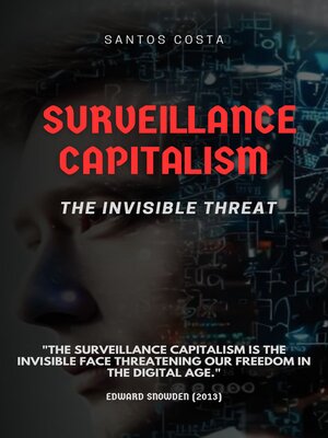 cover image of Surveillance Capitalism, the Invisible Threat